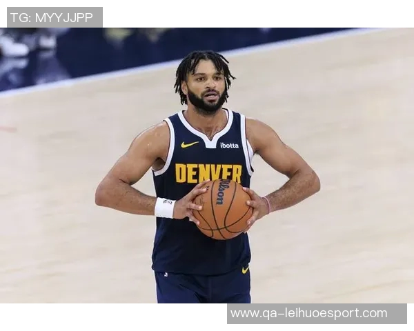 穆雷狂砍40分助力掘金豪取七连胜展现冠军实力